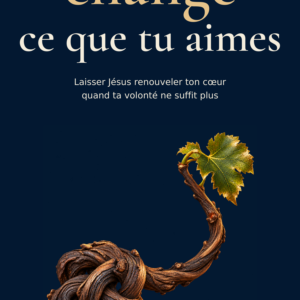 Quand Dieu change ce que tu aimes — PDF et EPUB
