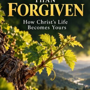 Much More Than Forgiven by A Branch in the Vine — living vine cover